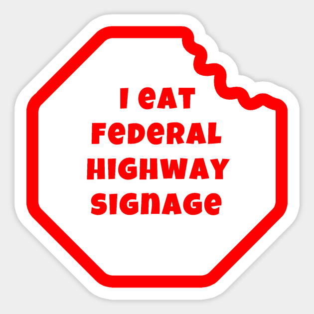 I Eat Federal Highway Signage (Light) Sticker by Inevinable